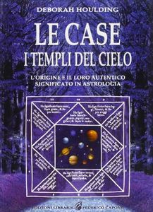 Le case. I templi del cielo. L'origine e il loro significato in astrologia