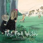 The Fox Wish: (Picture Books abour Friendship, Children's Books on Adventure)