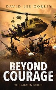 Beyond Courage: A Vietnam War Novel (The Airmen Series)