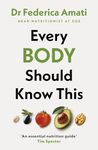 Every Body Should Know This: The Science of Eating for a Lifetime of Health (From Medical Scientist and Head Nutritionist at ZOE)