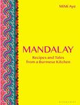 Mandalay: Recipes and Tales from a Burmese Kitchen