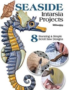 Seaside Intarsia Projects: 8 Stunning & Simple Scroll Saw Designs (Fox Chapel Publishing) Nautical-Themed Compilation from Scroll Saw Woodworking & Crafts Magazine - Lighthouse, Beach Scene, and More