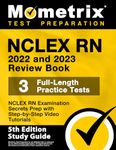 NCLEX RN 2022 and 2023 Review Book: Nclex Rn Examination Secrets Prep, 3 Full-length Practice Tests, Step-by-step Video Tutorials