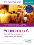 Pearson Edexcel A-level Economics A Student Guide: Theme 2 The UK economy – performance and policies