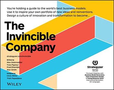 The Invincible Company: How to Constantly Reinvent Your Organization with Inspiration From the World's Best Business Models (Strategyzer)