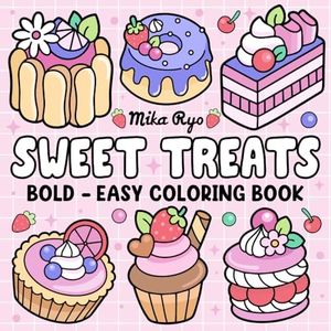 Bold and Easy Sweet Treats Coloring Book: Cute Sweets Coloring Pages for Adults and Kids, featuring Cute Dessert, Cupcake, Donut, Candy, Chocolate, and more (Bold & Easy Coloring)