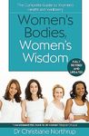 Women's Bodies, Women's Wisdom: The Complete Guide To Women's Health And Wellbeing