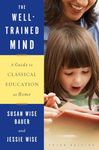 The Well-Trained Mind: A Guide to Classical Education at Home