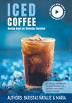 Iced Coffee Recipe Book for Wannabe Baristas: 50 Unique Homemade Сocktails for Coffee Lovers with Video Tutorials (KusCoffee Coffee Recipes)