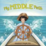 My Middle Path: The Noble Eightfold Path Teaches Kids To Think, Speak, And Act Skillfully - A Guide For Children To Practice in Buddhism!: 5 (Bringing the Buddha's Teachings Into Practice)