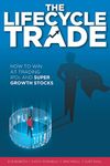 The Lifecycle Trade: How to Win at Trading IPOs and Super Growth Stocks