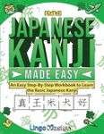 Japanese Kanji Made Easy: An Easy S