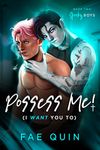 Possess Me! (I Want You To): MM Ghost Paranormal Romance (Spooky Boys Book 2)