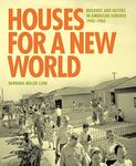 Houses for a New World: Builders and Buyers in American Suburbs, 1945–1965