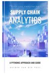 Supply Chain Analytics: A Comprehensive Guide to supply chain analytics, harnessing Python to drive efficiency