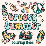 Groovy Summer Coloring Book: Bold and Easy Designs for Adults, Teens, and Kids. Simple, Cute Illustrations with Thick Lines (Bold & Easy)