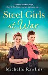 Steel Girls at War: The new heartwarming WW2 historical fiction romance about love, friendship and hope (The Steel Girls, Book 4)