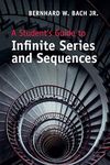 A Student's Guide to Infinite Series and Sequences (Student's Guides)