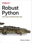 Robust Python: Write Clean and Maintainable Code