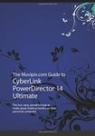 The Muvipix.com Guide to CyberLink PowerDirector 14 Ultimate: The fun, easy, powerful way to make great-looking movies on your personal computer