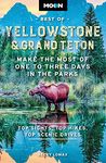 Moon Best of Yellowstone & Grand Teton: Make the Most of One to Three Days in the Parks (Travel Guide)