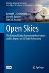 Open Skies: The National Radio Astronomy Observatory and Its Impact on US Radio Astronomy (Historical & Cultural Astronomy)