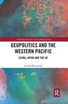 Geopolitics and the Western Pacific: China, Japan and the US (Routledge Security in Asia Pacific Series)