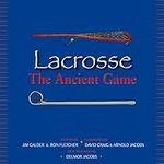 Lacrosse: The Ancient Game Book