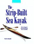 The Strip-Built Sea Kayak: Three Rugged, Beautiful Boats You Can Build (INTERNATIONAL MARINE-RMP)