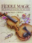 Sally O'Reilly: Fiddle Magic - 180 Technical Exercises for the Violin