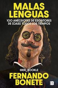 Malas lenguas: 100 anécdotas de escritores de (casi) todos los tiempos (Somos B)