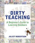 Dirty Teaching: A Beginner's Guide to Learning Outdoors