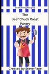 The Beef Chuck Roast Pantry: 30 Stunning Recipe's (The Butcher Shop Pantry)