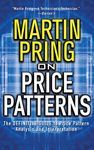 Martin Pring on Price Patterns: The Definitive Guide to Price Pattern Analysis and Intrepretation