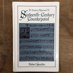 A Practical Approach to Sixteenth - Century Counterpoint