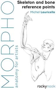 Morpho: Skeleton and Bone Reference Points: Anatomy for Artists (Morpho: Anatomy for Artists, 3)