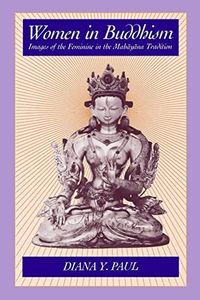 Women in Buddhism: Images of the Feminine in the Mahayana Tradition