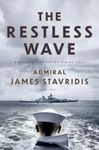 The Restless Wave: A Novel of the United States Navy (Scott Bradley James Book 1)