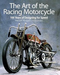 The Art of the Racing Motorcycle: 100 Years of Designing for Speed