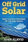 Off Grid Solar: Build Your Own Affo