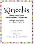 Kimochis Feeling Pillows Guide for Mental Health Professionals: Activities for helping children ages 5-12 process big feelings