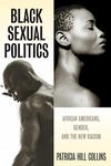 Black Sexual Politics: African Americans, Gender, and the New Racism