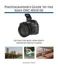 Photographer's Guide to the Sony DSC-RX10 III: Getting the Most from Sony's Advanced Digital Camera