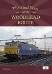 The Final Years of the Woodhead Route 1977-1981