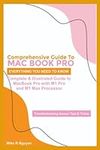 Comprehensive Gide to MacBook Pro: Complete & Illustrated Guide to MacBook Pro with M1 Pro and M1 Max Processor, Everything You Need To Know, Troubleshooting Issues, Tips & Tricks