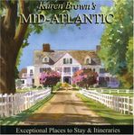 Karen Brown's 2010 Mid-Atlantic: Exceptional Places to Stay & Itineraries (Karen Brown's Mid-Atlantic: Exceptional Places to Stay and Itineraries)