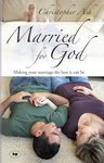 Married for God: Making Your Marriage The Best It Can Be