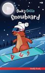 Dude's Gotta Snowboard: A French marmot, her funny mountain mates and their crazy sports adventures! Kids 8-12 yrs. (French Marmot Dude)