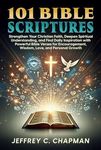 101 Bible Scriptures: Strengthen Your Christian Faith, Deepen Spiritual Understanding, and Find Daily Inspiration with Powerful Bible Verses for Encouragement, ... and Personal Growth (Adulting Hard Books)