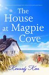 The House at Magpie Cove: A gripping and emotional page turner full of secrets and second chances